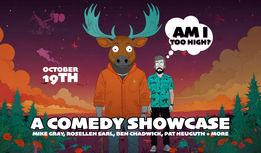 AM I TOO HIGH? Comedy Showcase