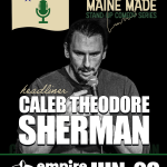Maine Made: Caleb Theodore Sherman
