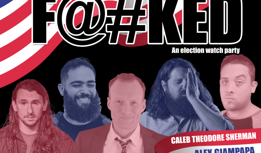 WE'RE PROBABLY F@#KED an election watch party